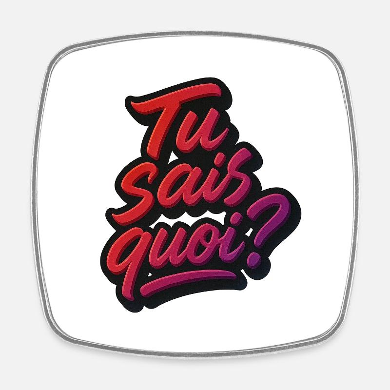 Tu sais quoi ? - Magnet carré - blanc