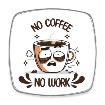 T-shirt café – Pas de café, pas de travail - Magnet carré - blanc - Devant