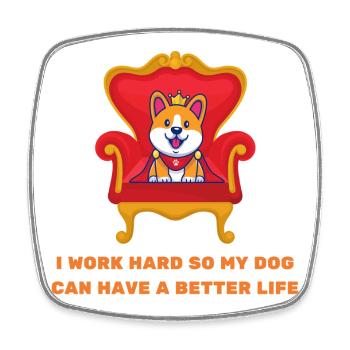 I work hard so my dog can have a better life - Viereckiger Kühlschrankmagnet - Weiß - Vorne