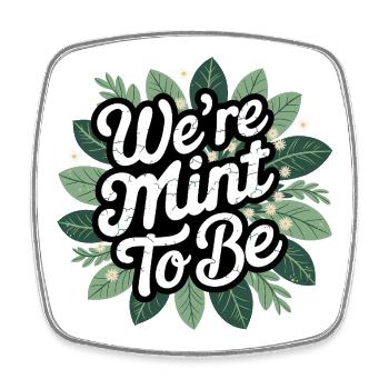 Whimsical Botanical Affirmation, We are Mint to Be - Square fridge magnet - white - Front