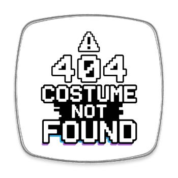 404 Costume Not Found - Square fridge magnet - white - Front