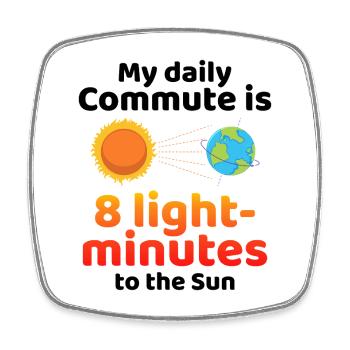 My Daily Commute To Sun  - Square fridge magnet - white - Front
