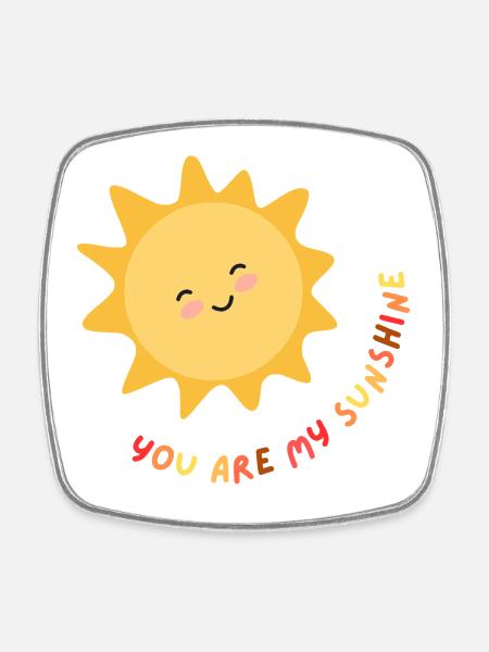My sunshine - Square fridge magnet - white