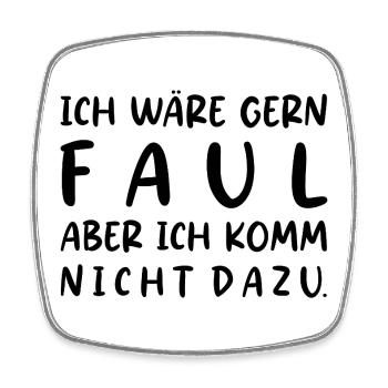 Ich wäre gern faul aber ich komm nicht dazu Spruch - Viereckiger Kühlschrankmagnet - Weiß - Vorne