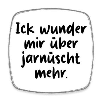 Ick wunder mir über jarnüscht mehr Berliner Spruch - Viereckiger Kühlschrankmagnet - Weiß - Vorne