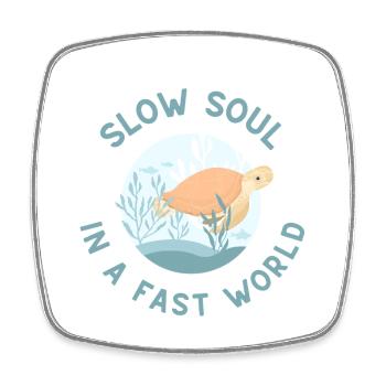 Slow Soul in a Fast World - Square fridge magnet - white - Front