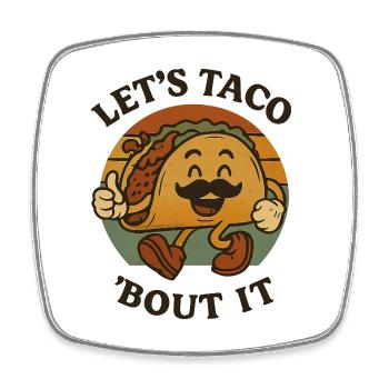 Let's Taco About It - Square fridge magnet - white - Front