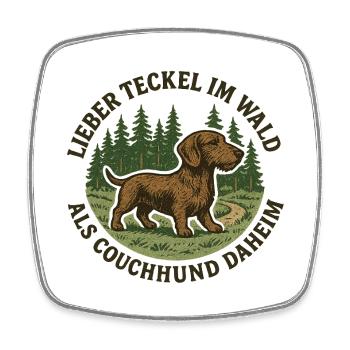 Lieber Teckel im Wald als Couchhund daheim! - Viereckiger Kühlschrankmagnet - Weiß - Vorne