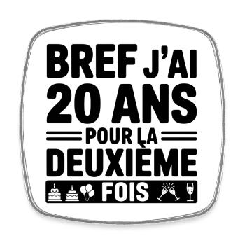 Bref j'ai 20 ans pour la deuxième fois - Magnet carré - blanc - Devant