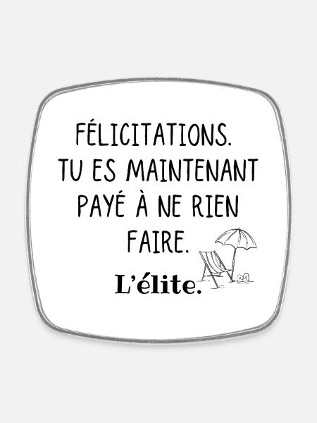 Félicitations humour retraite payé à ne rien faire - Magnet carré - blanc