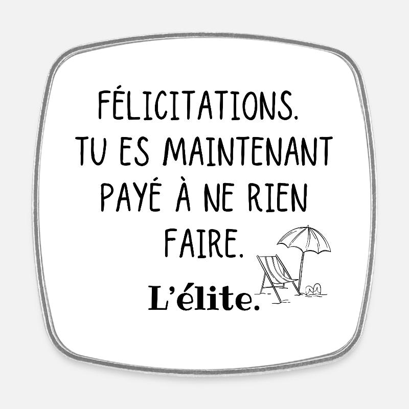Congratulations humor retirement paid to do nothing - Square fridge magnet - white