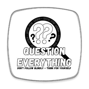 Question Everything - Never Stop Asking - Square fridge magnet - white - Front