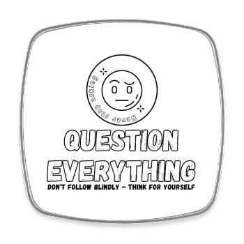 Question Everything - Never Stop Asking  - Square fridge magnet - white - Front