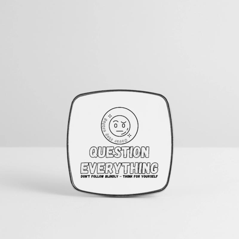 Question Everything - Never Stop Asking  Square fridge magnet