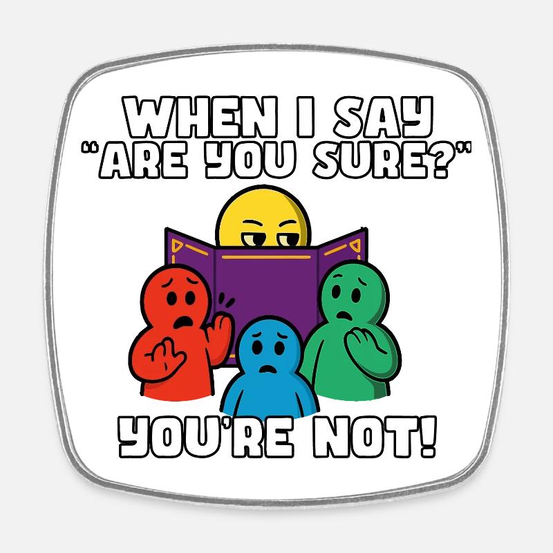 "Are You Sure?" = Instant Regret - Square fridge magnet - white