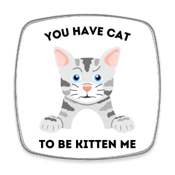Du hast eine Katze, die ich kätzchen kann – Lustige stirnrunzelnde Katze - Viereckiger Kühlschrankmagnet - Weiß - Vorne