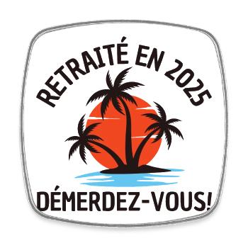 Retraité en 2025–Démerdez vous ! - Magnet carré - blanc - Devant