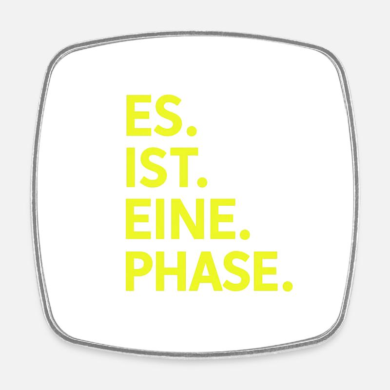 Es. Ist. Eine. Phase. Neongelb  - Viereckiger Kühlschrankmagnet - Weiß