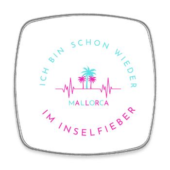 Ich bin schon wieder im Inselfieber Mallorca - Viereckiger Kühlschrankmagnet - Weiß - Vorne