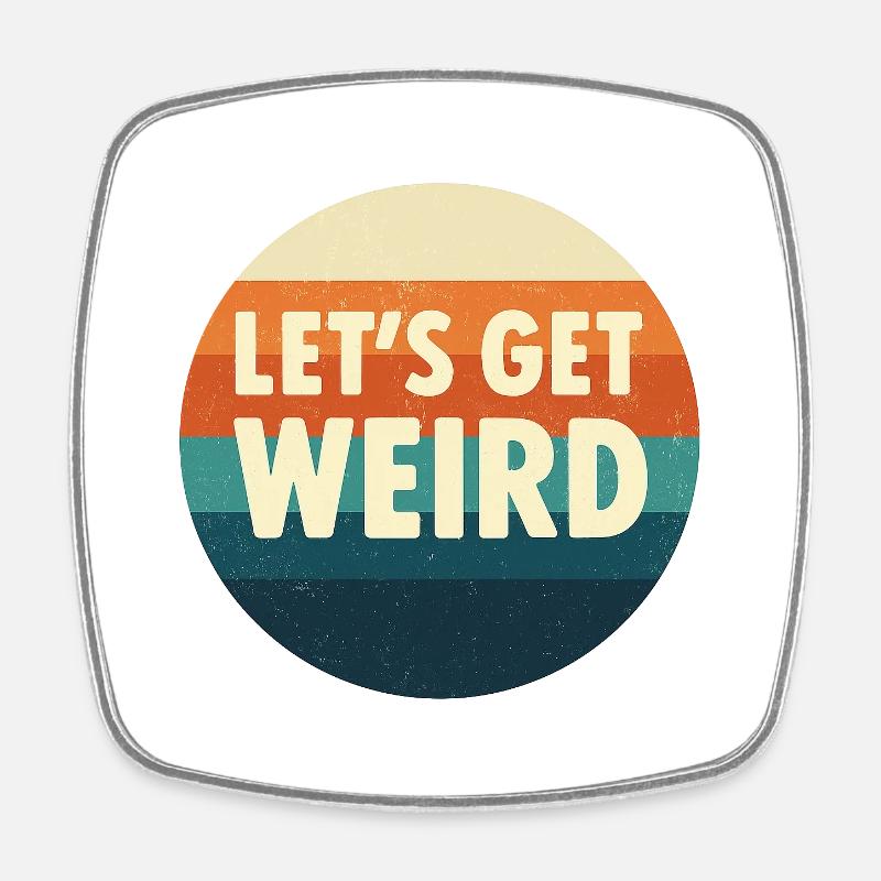 Let's Get Weird Retro Circle - Square fridge magnet - white