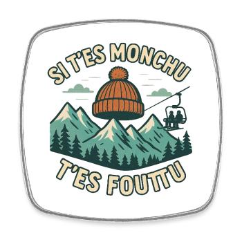 Si t'es monchu t'es foutu - Magnet carré - blanc - Devant