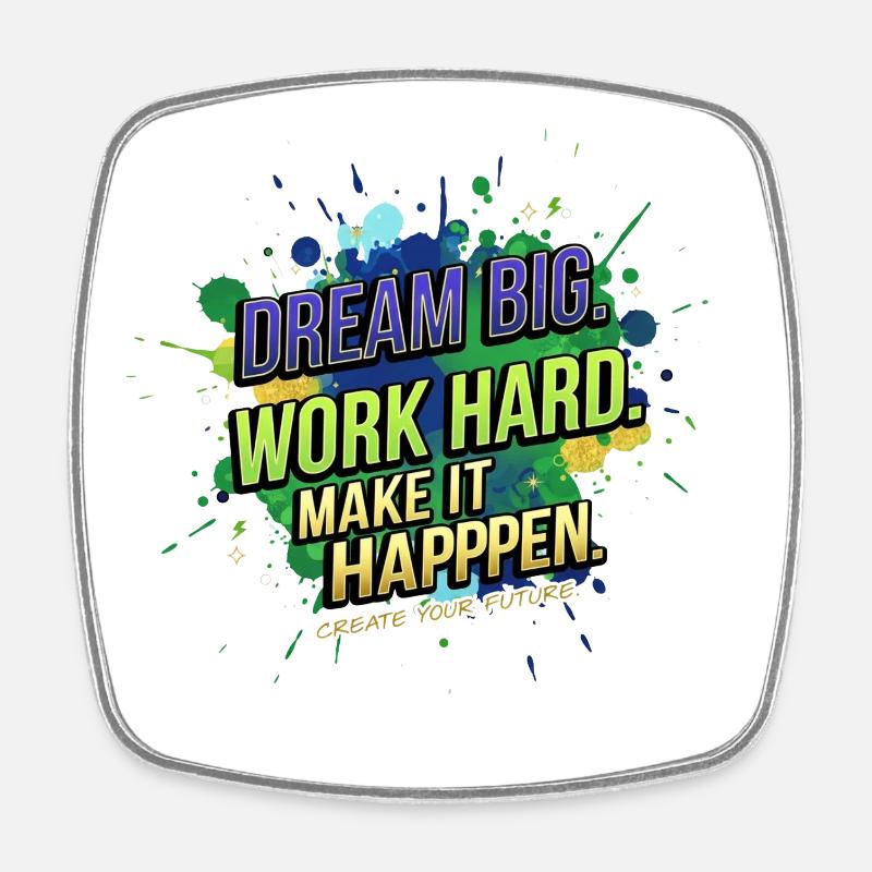 Dream Big • Work Hard • Make It Happen - Magnet carré - blanc