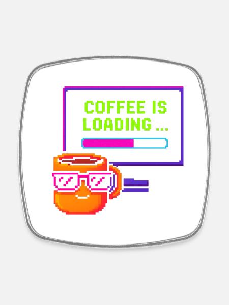 Coffee is loading - Square fridge magnet - white