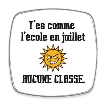 T'es comme l'école en été. Aucune classe - Magnet carré - blanc - Devant