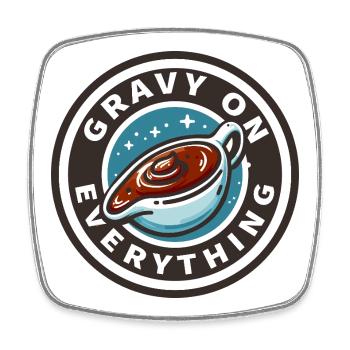 Gravy sauce patch on everything - Square fridge magnet - white - Front