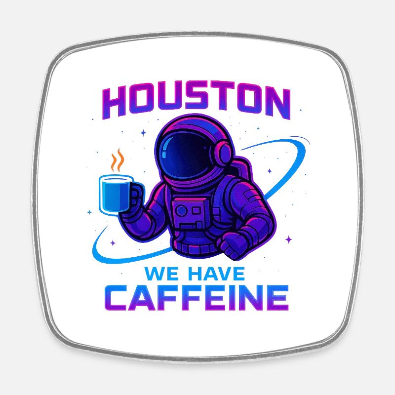 Houston we have caffeine - Square fridge magnet - white