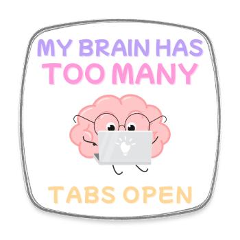 My Brain Has Too Many Tabs Open Design - Square fridge magnet - white - Front