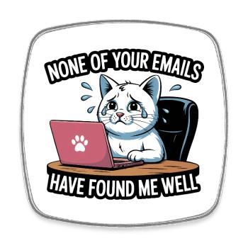 Keine Ihrer E-Mails hat mich gut gefunden - Katze - Viereckiger Kühlschrankmagnet - Weiß - Vorne