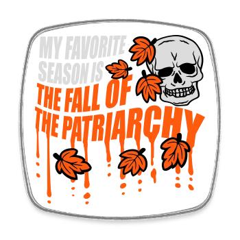 My Favorite Season Is The Fall Of The Patriarchy - Square fridge magnet - white - Front
