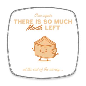 So much month left at the end of the money - Viereckiger Kühlschrankmagnet - Weiß - Vorne