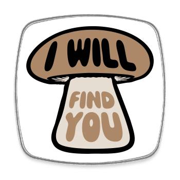 Pilz I Will Find You Lustig Humor Spruch - Viereckiger Kühlschrankmagnet - Weiß - Vorne