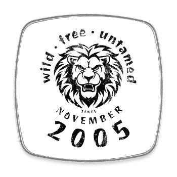 Wild, free & untamed since 11/2005 - Square fridge magnet - white - Front
