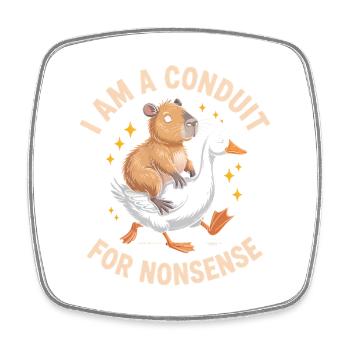 I am a conduit for Nonsense - Funny Goose and Capy - Square fridge magnet - white - Front