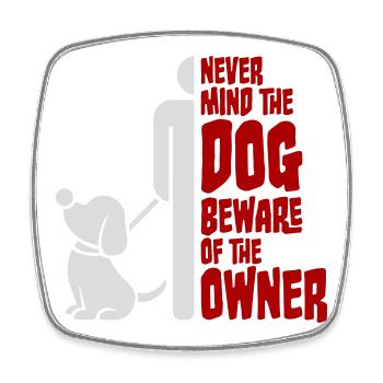 Never Mind Dog Beware Owner Warnung Hunde Humor - Viereckiger Kühlschrankmagnet - Weiß - Vorne