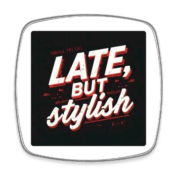 Late, But Stylish Retro Script - Square fridge magnet - white - Front