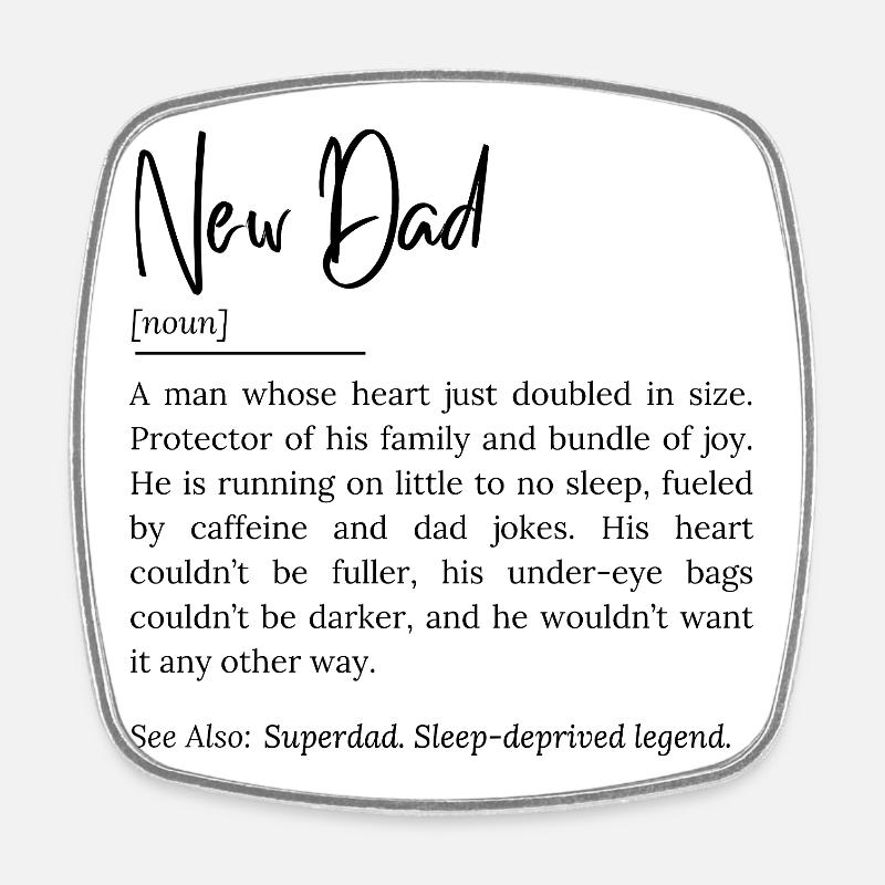 New Dad Definition – Funny and Heartwarming Quote - Square fridge magnet - white
