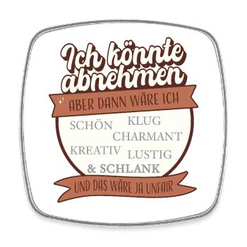 Je pourrais perdre du poids, mais ce serait injuste - Magnet carré - blanc - Devant