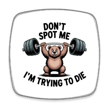 Don't spot me, I'm trying to die - Funny Gym Bear - Viereckiger Kühlschrankmagnet - Weiß - Vorne
