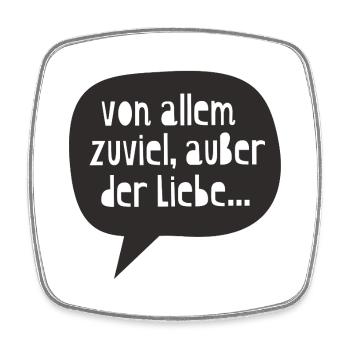 "too much of everything, except love..." - Square fridge magnet - white - Front
