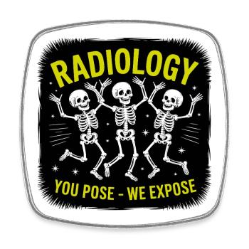 Radiology Posing Skeletons "You Pose - We Expose" - Square fridge magnet - white - Front