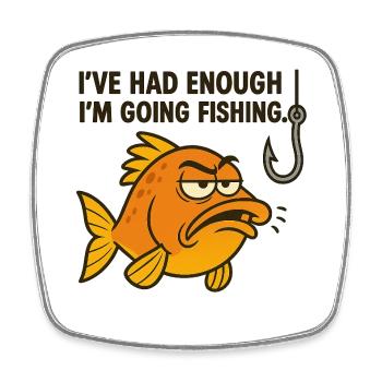 Nautic Design I've had enough! I'm Going Fishing - Square fridge magnet - white - Front