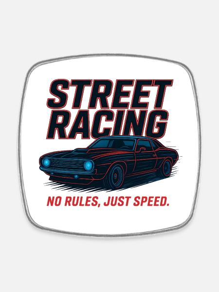 Street Racing – No Rules, Just Speed - Square fridge magnet - white