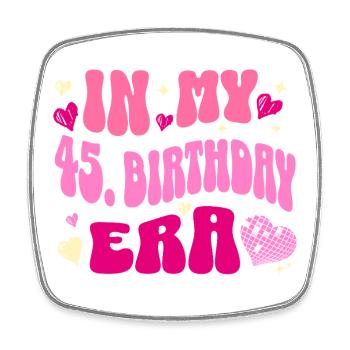 In my 45 birthday era - Square fridge magnet - white - Front