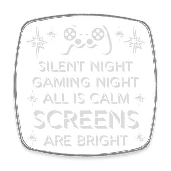 Silent Night Gaming Night All Calm Screens Bright - Viereckiger Kühlschrankmagnet - Weiß - Vorne