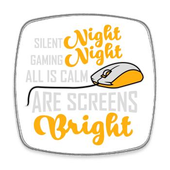 Silent Night Gaming Night All Calm Screens Bright - Viereckiger Kühlschrankmagnet - Weiß - Vorne