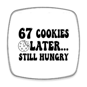 67 Cookies Later Still Hungry - Viereckiger Kühlschrankmagnet - Weiß - Vorne